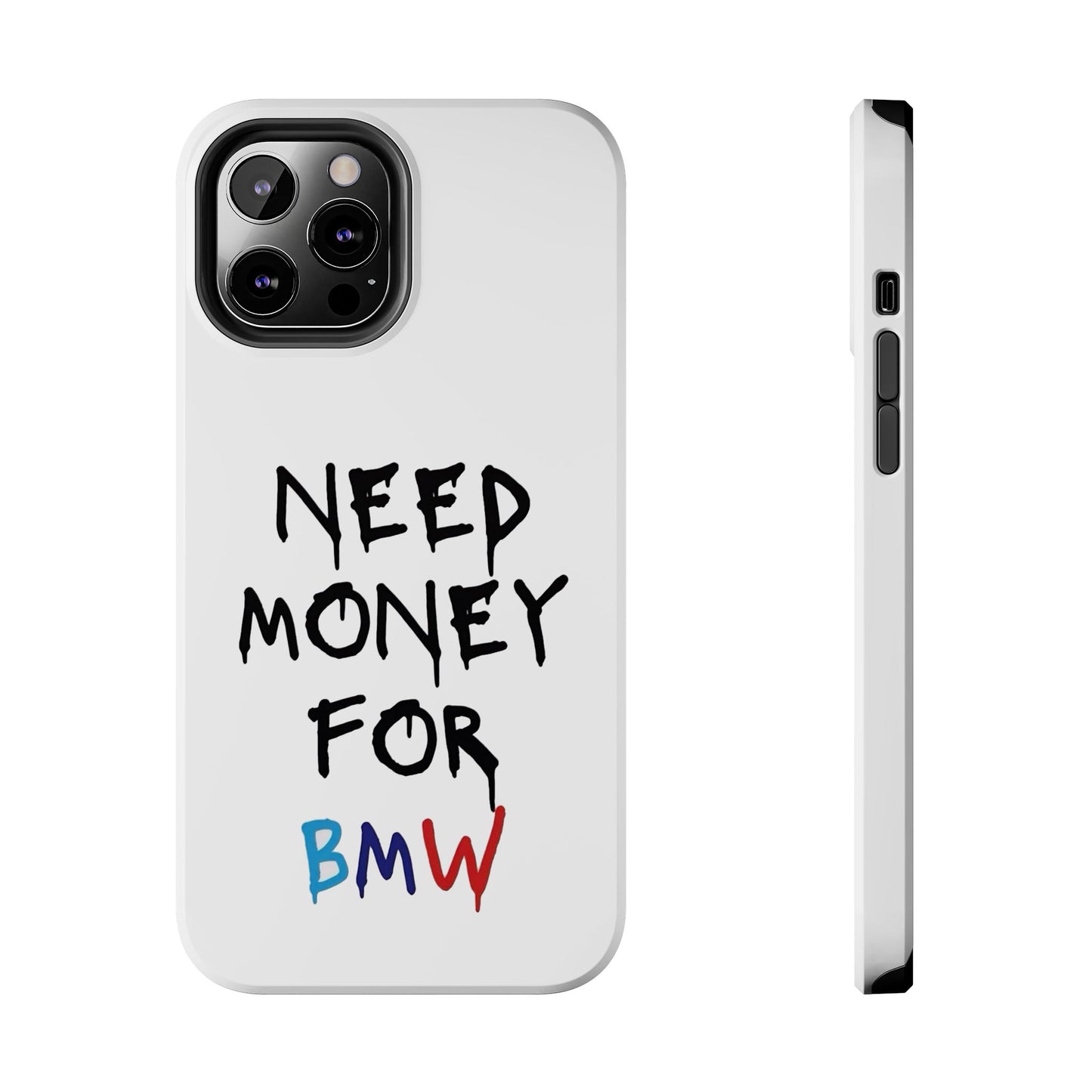 Need Money for BMW – Tough Phone Case