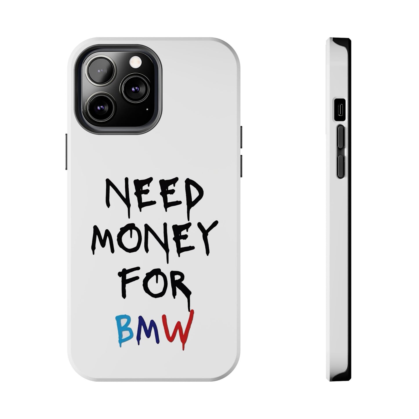 Need Money for BMW – Tough Phone Case