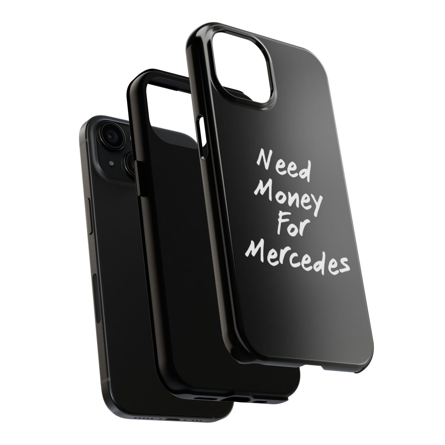 Need Money For Merecedes - Tough Phone Case