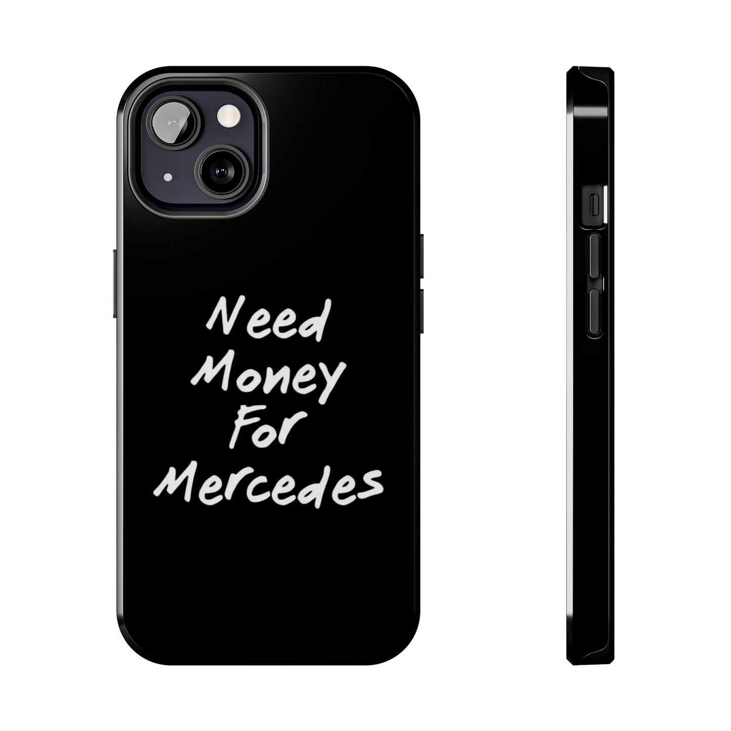 Need Money For Merecedes - Tough Phone Case