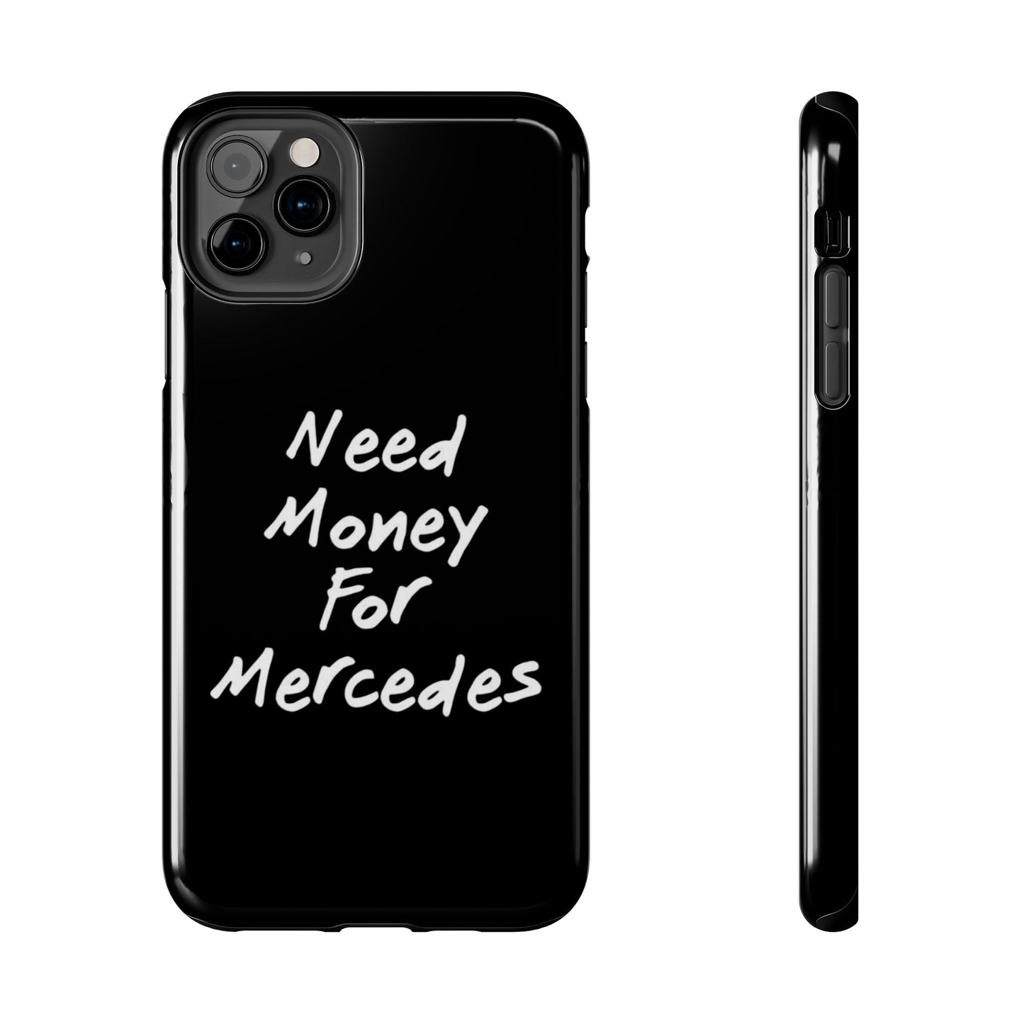Need Money For Merecedes - Tough Phone Case