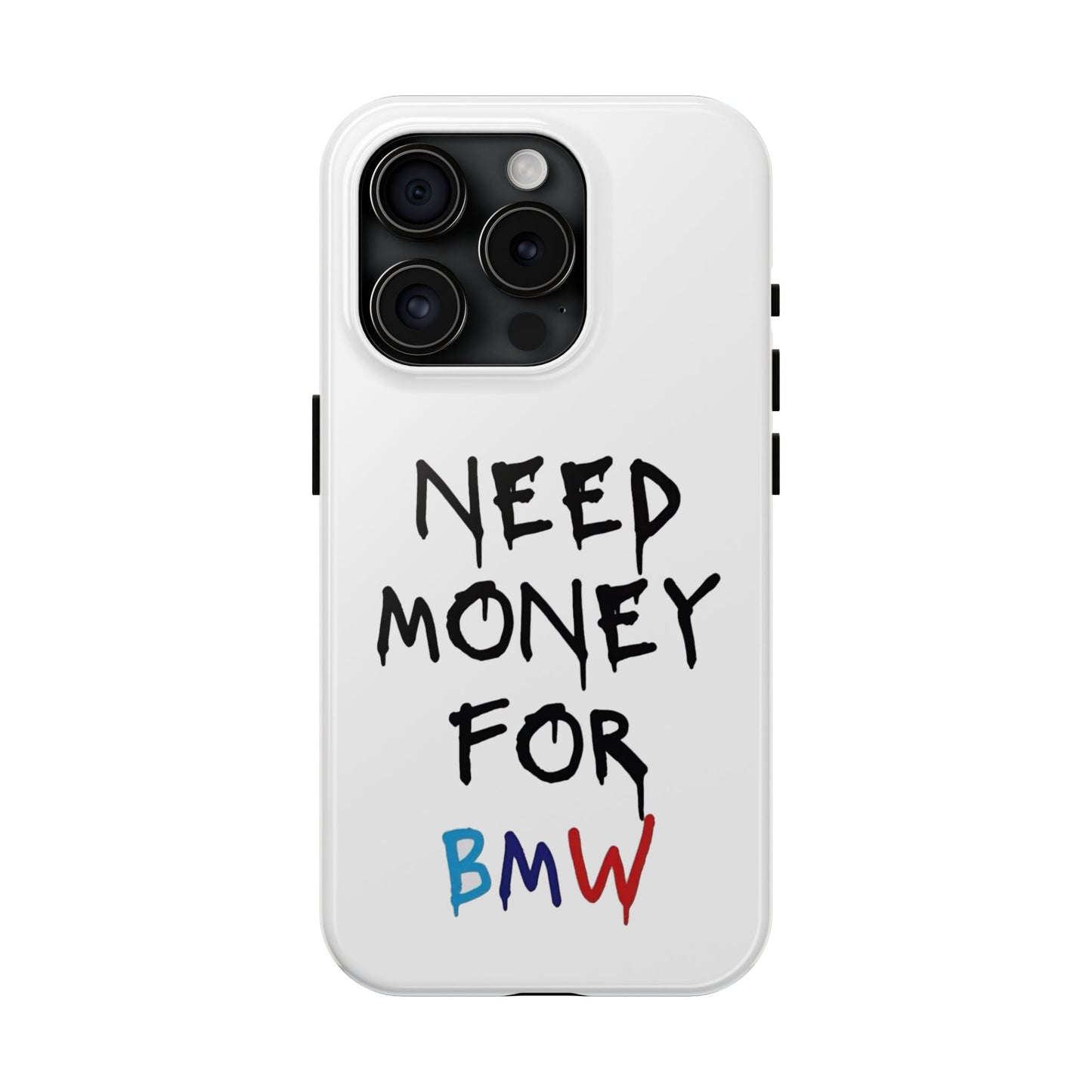 Need Money for BMW – Tough Phone Case