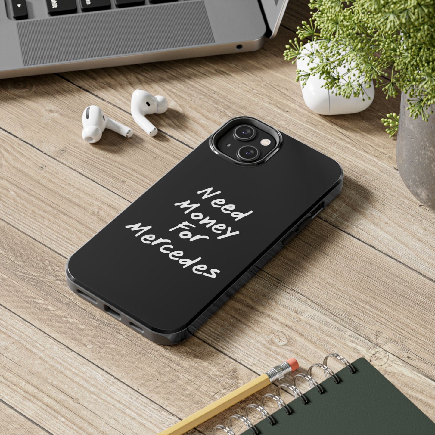 Need Money For Merecedes - Tough Phone Case