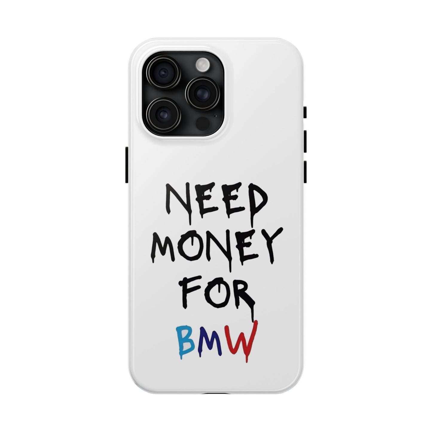 Need Money for BMW – Tough Phone Case