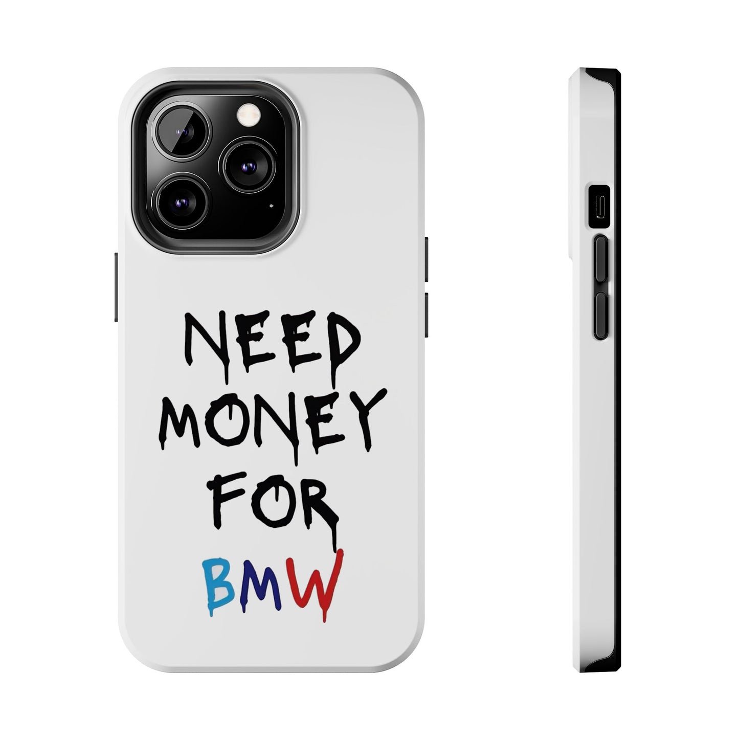 Need Money for BMW – Tough Phone Case