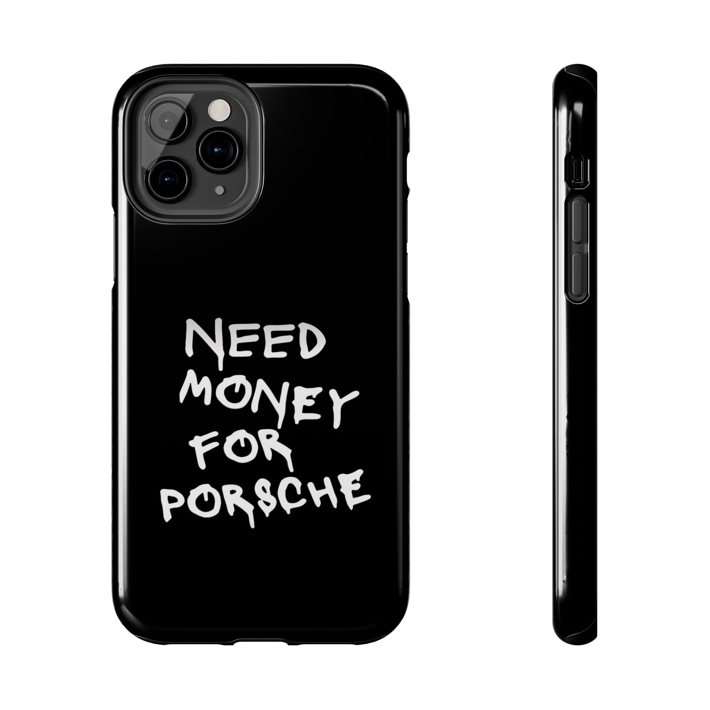 Need Money for Porsche – Tough Phone Case