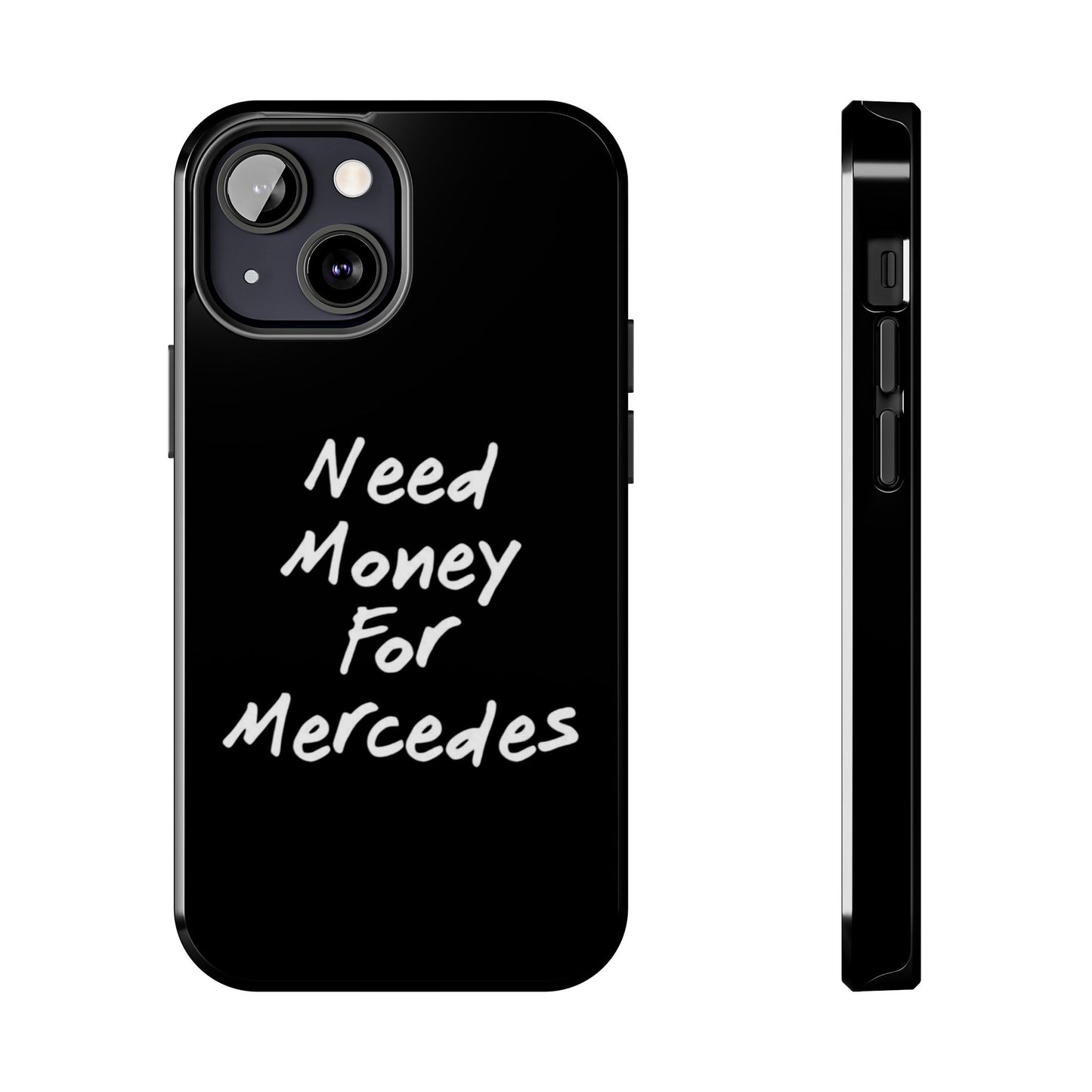 Need Money For Merecedes - Tough Phone Case