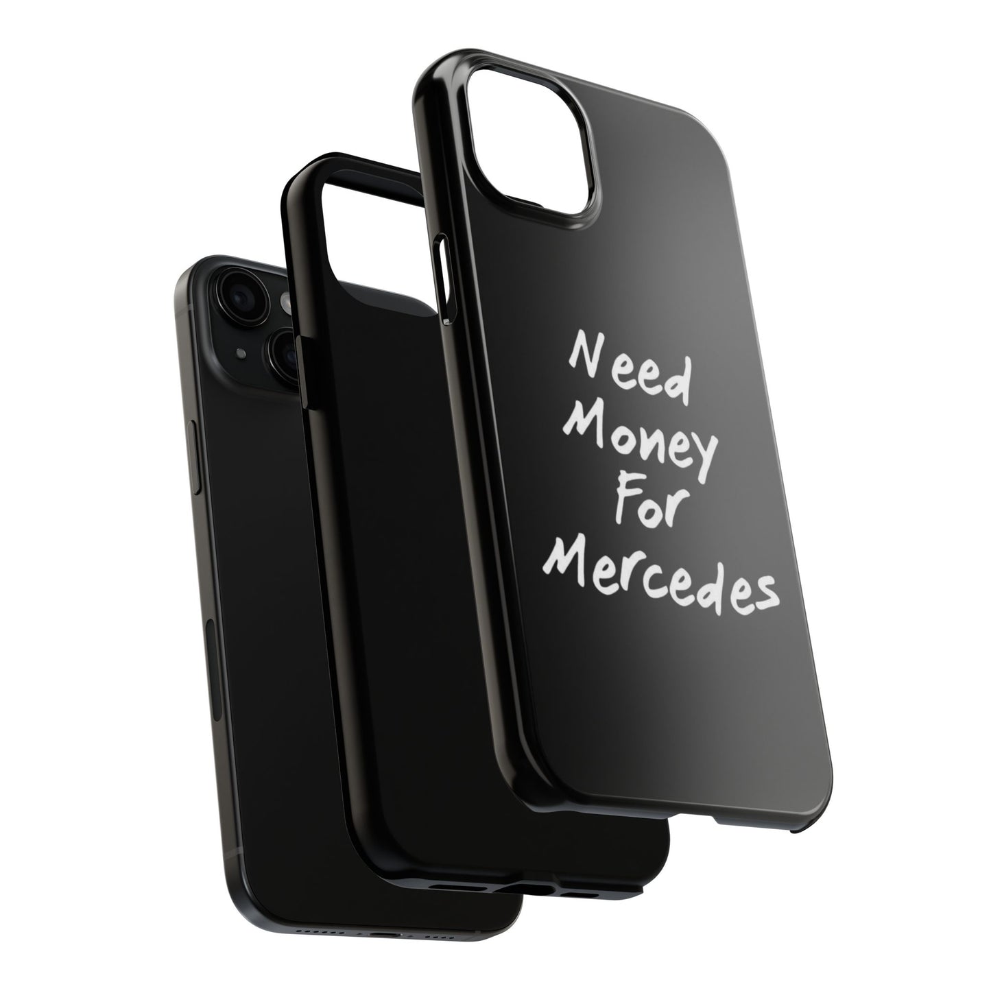 Need Money For Merecedes - Tough Phone Case