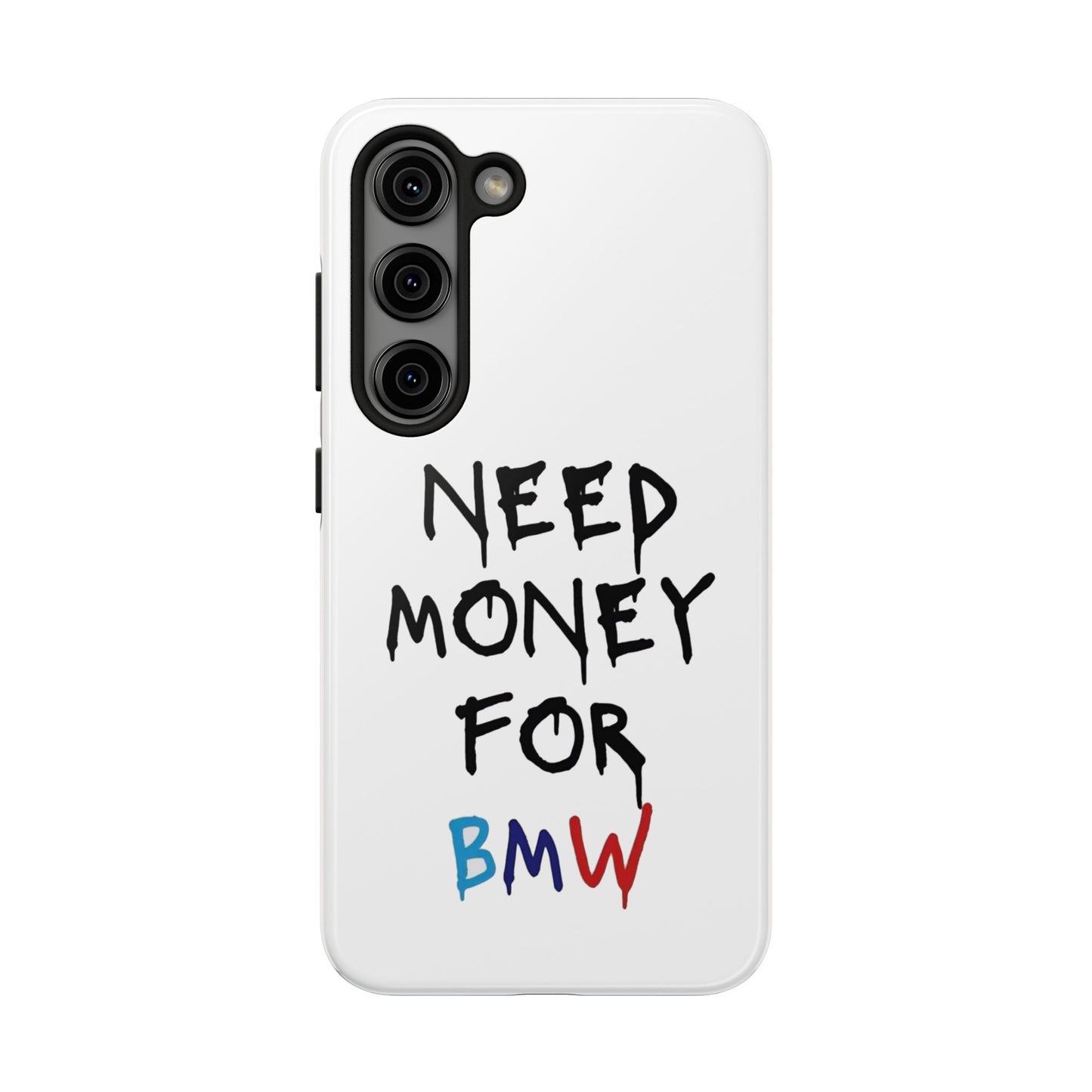 Need Money for BMW – Tough Phone Case