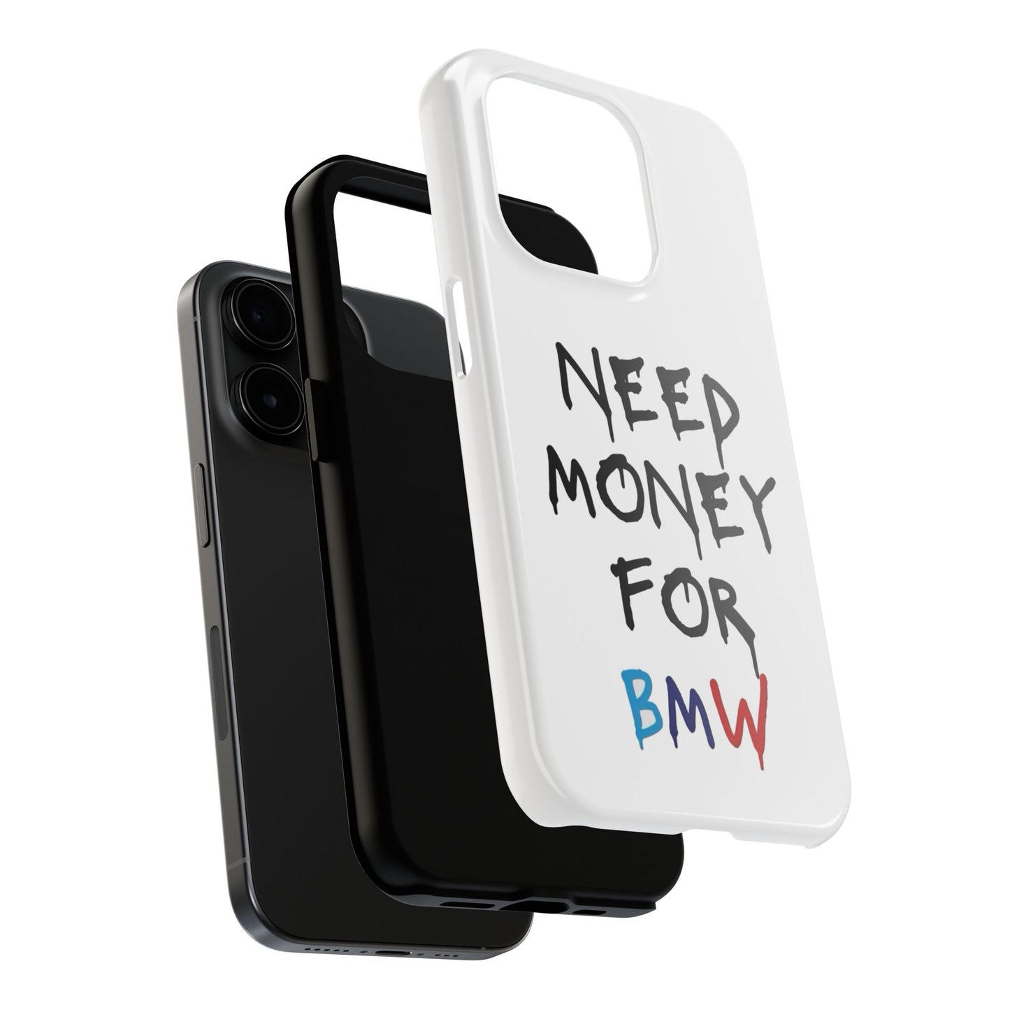 Need Money for BMW – Tough Phone Case