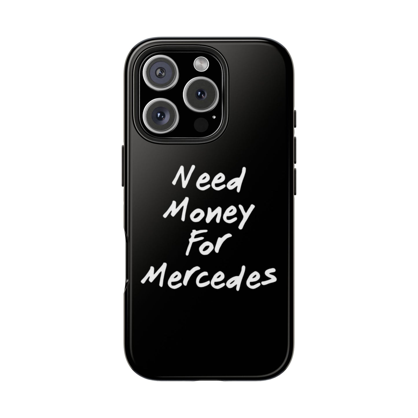 Need Money For Merecedes - Tough Phone Case