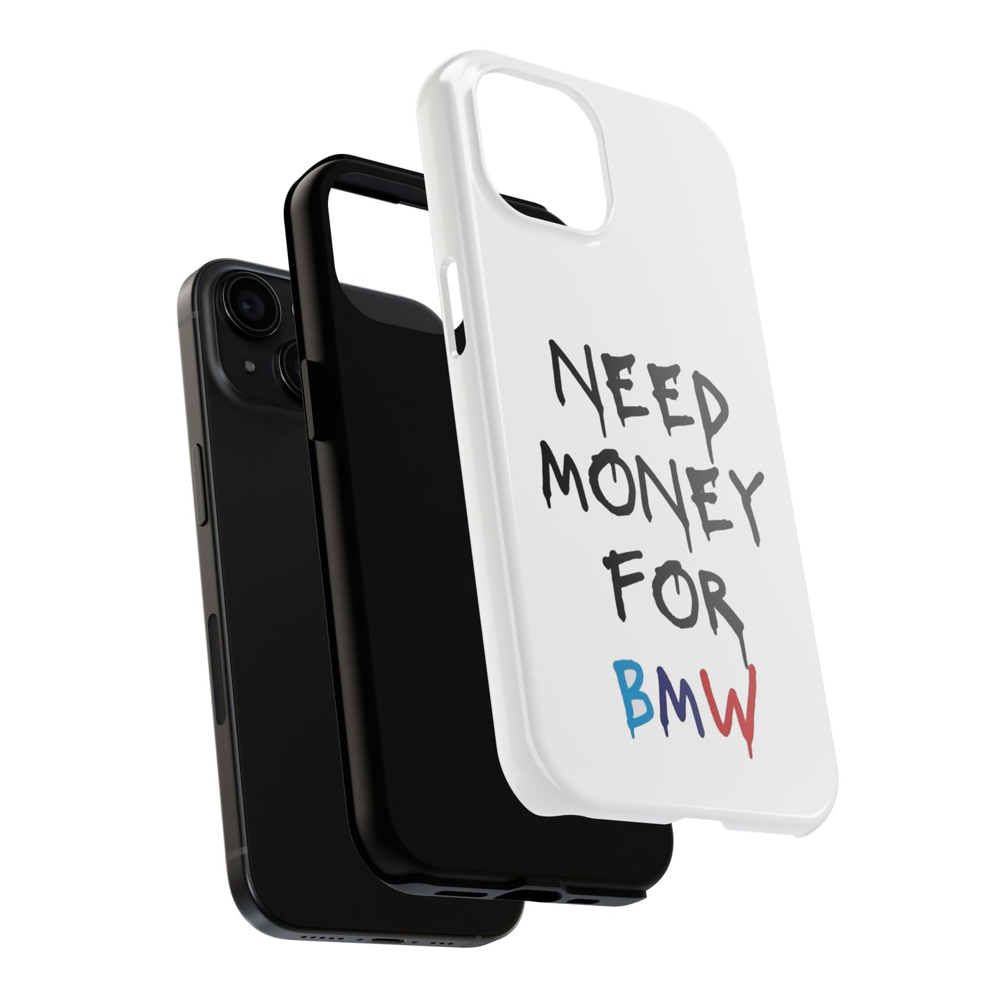 Need Money for BMW – Tough Phone Case