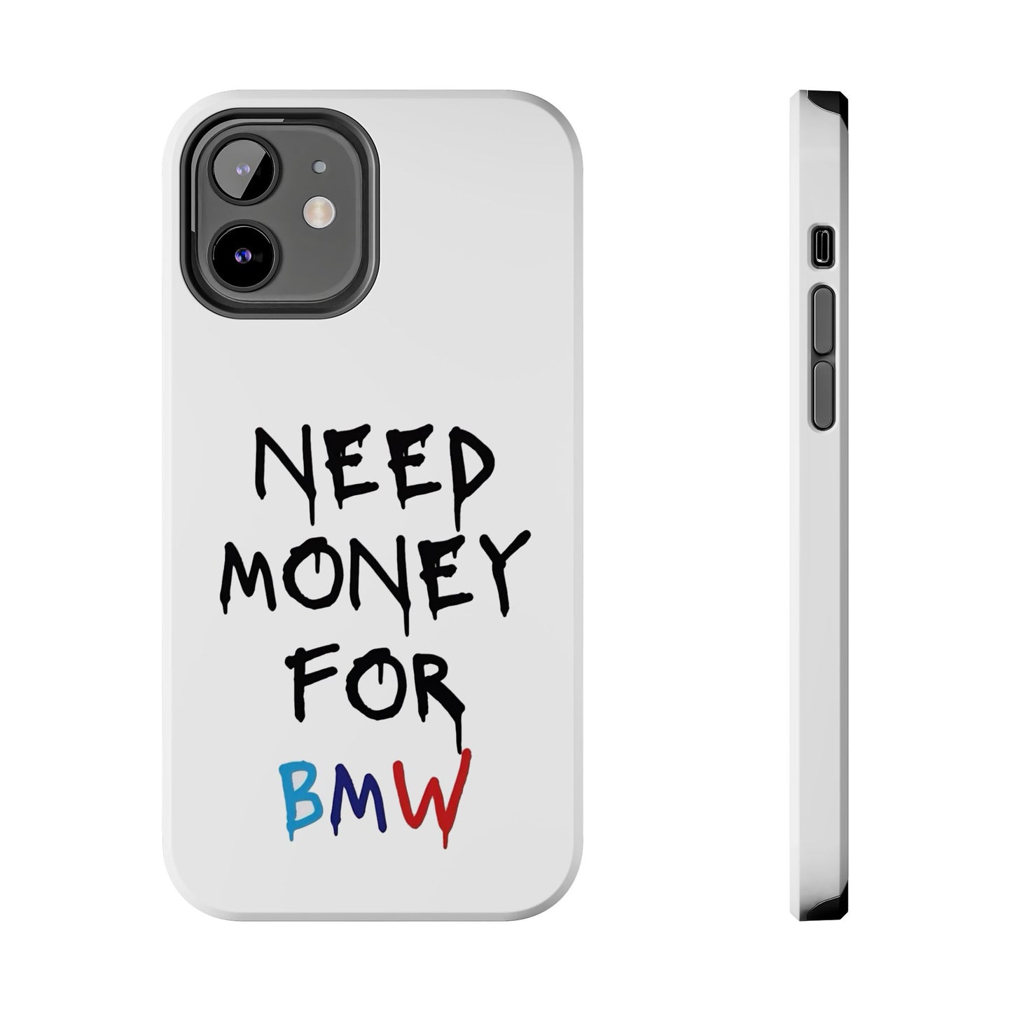 Need Money for BMW – Tough Phone Case