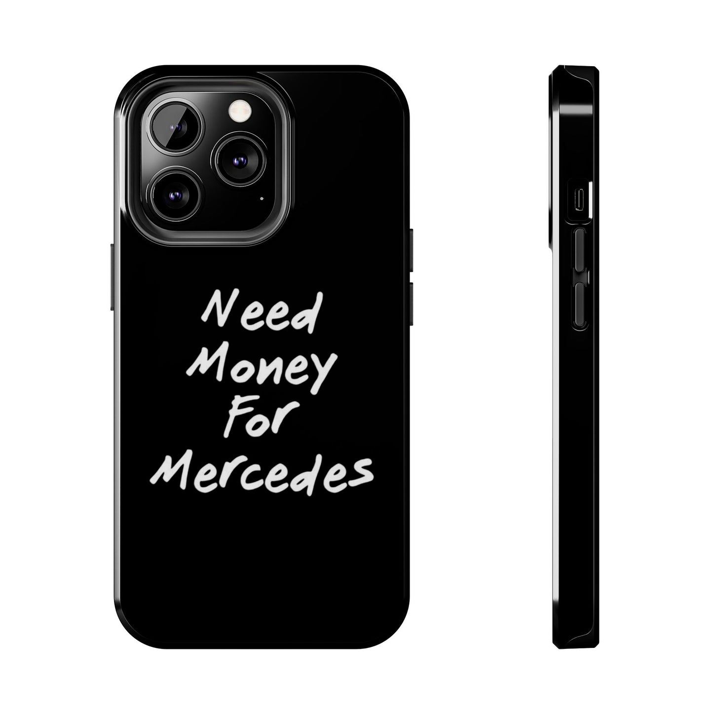 Need Money For Merecedes - Tough Phone Case