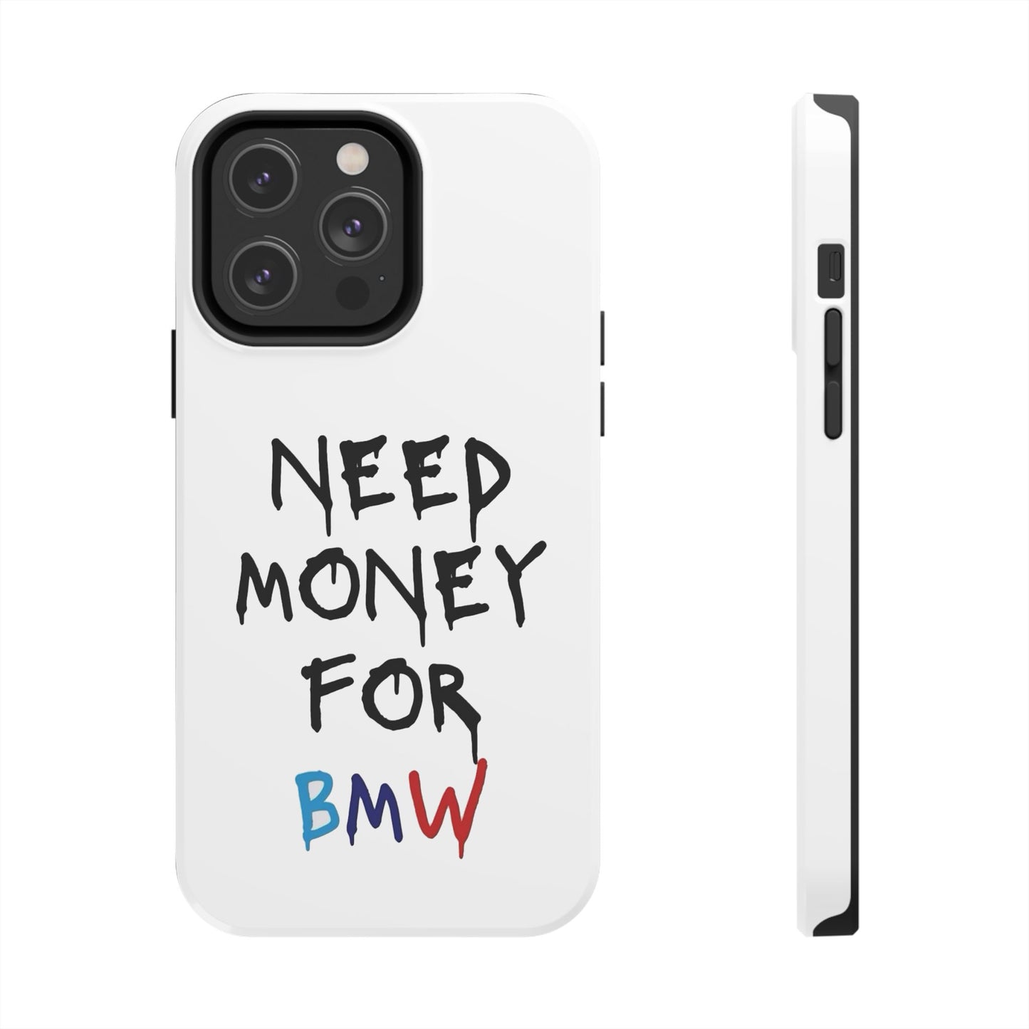 Need Money for BMW – Tough Phone Case