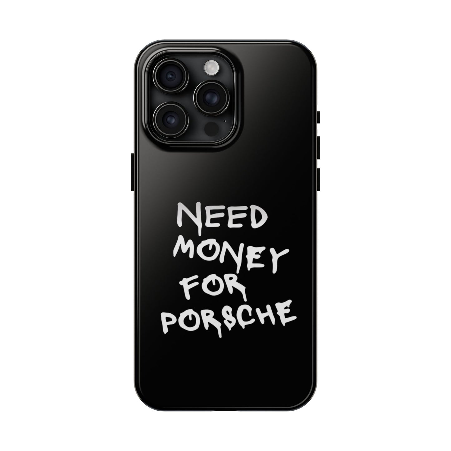 Need Money for Porsche – Tough Phone Case