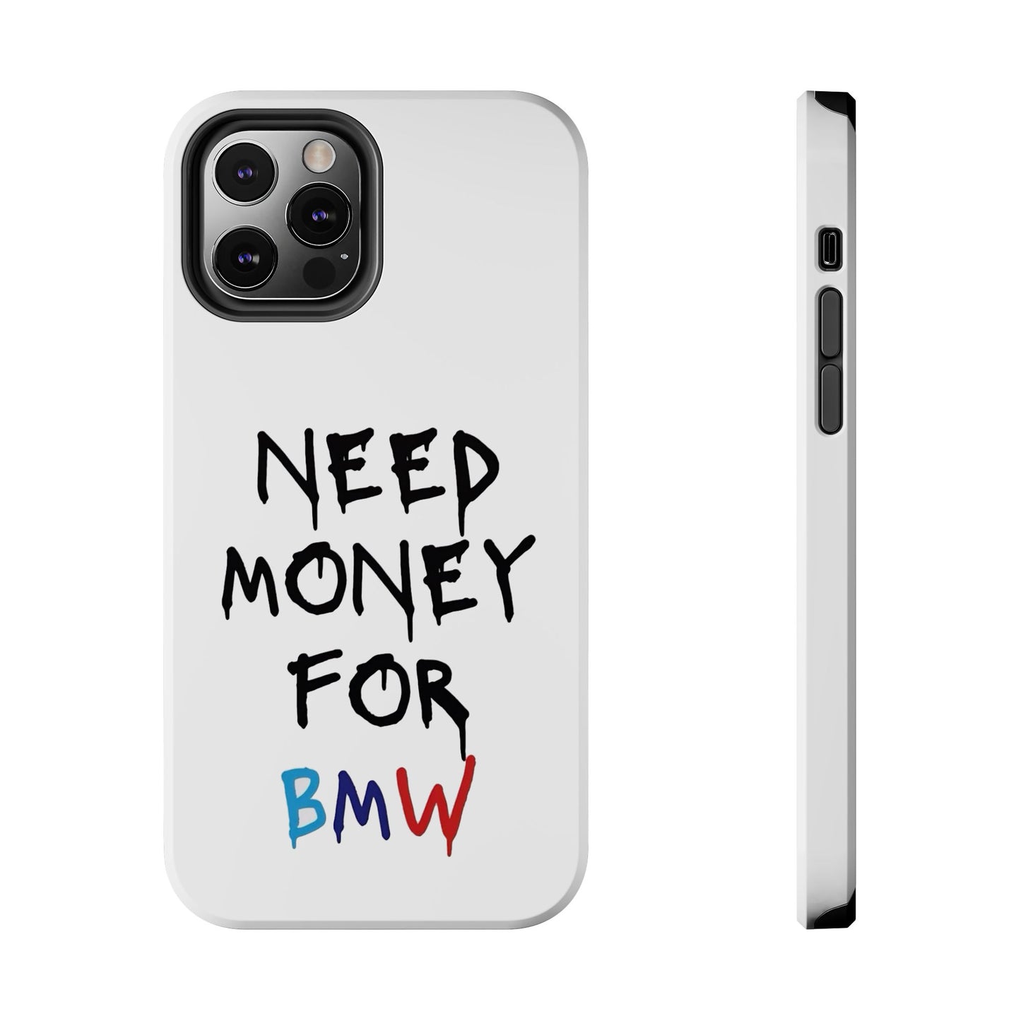 Need Money for BMW – Tough Phone Case