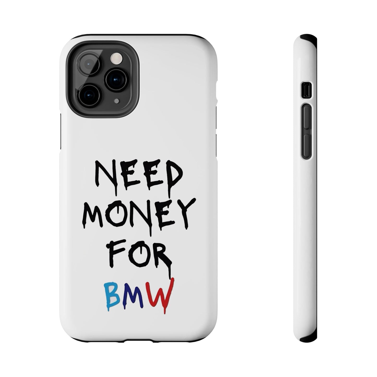 Need Money for BMW – Tough Phone Case
