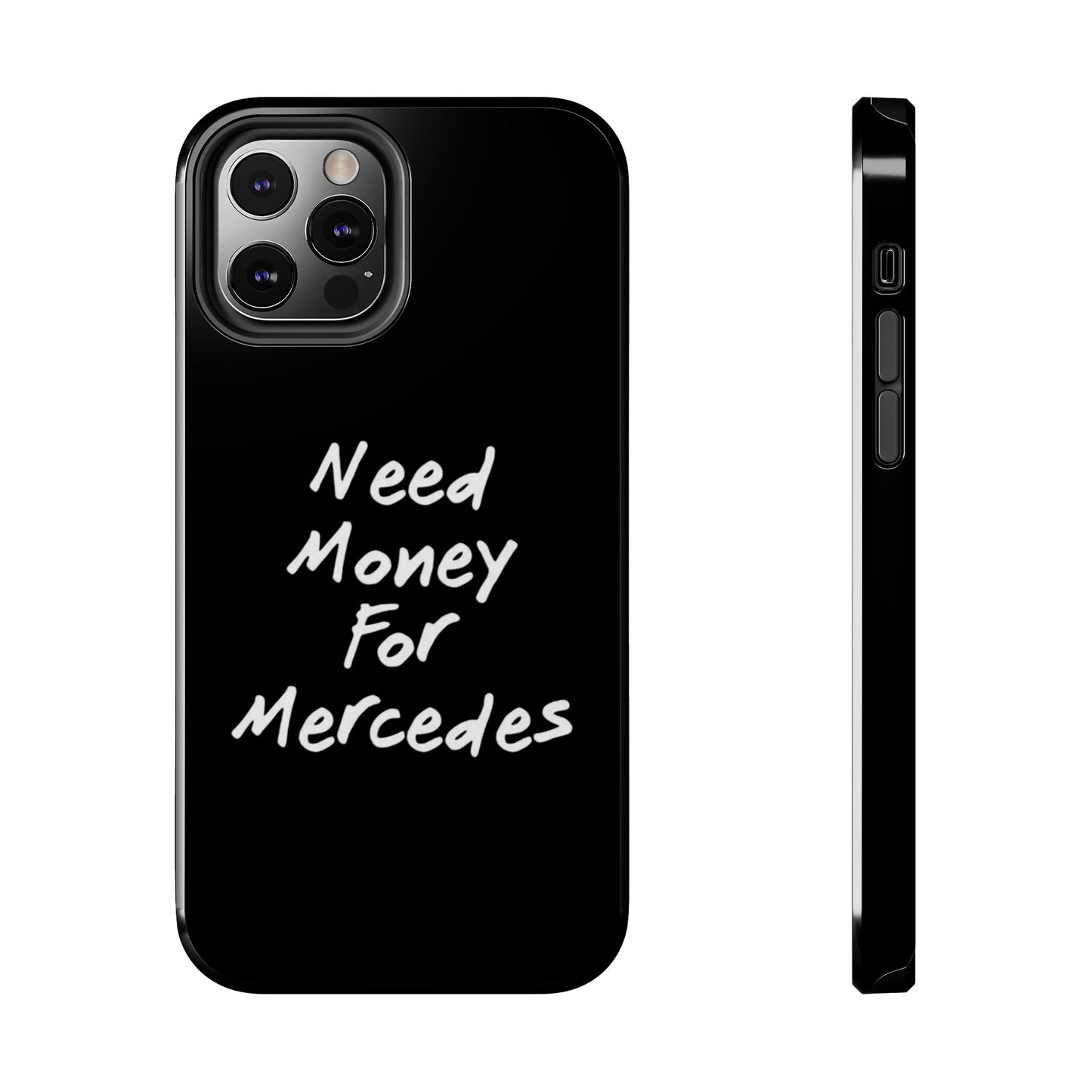 Need Money For Merecedes - Tough Phone Case