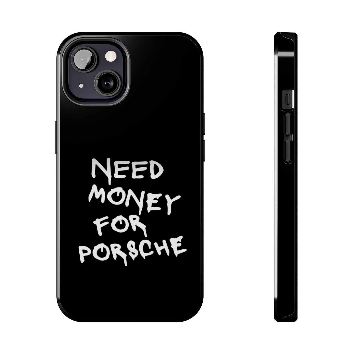 Need Money for Porsche – Tough Phone Case