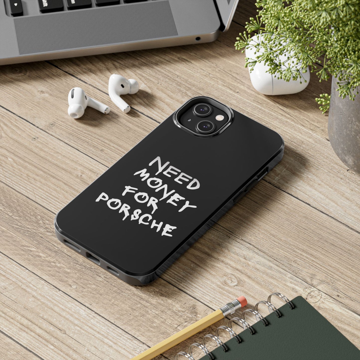 Need Money for Porsche – Tough Phone Case