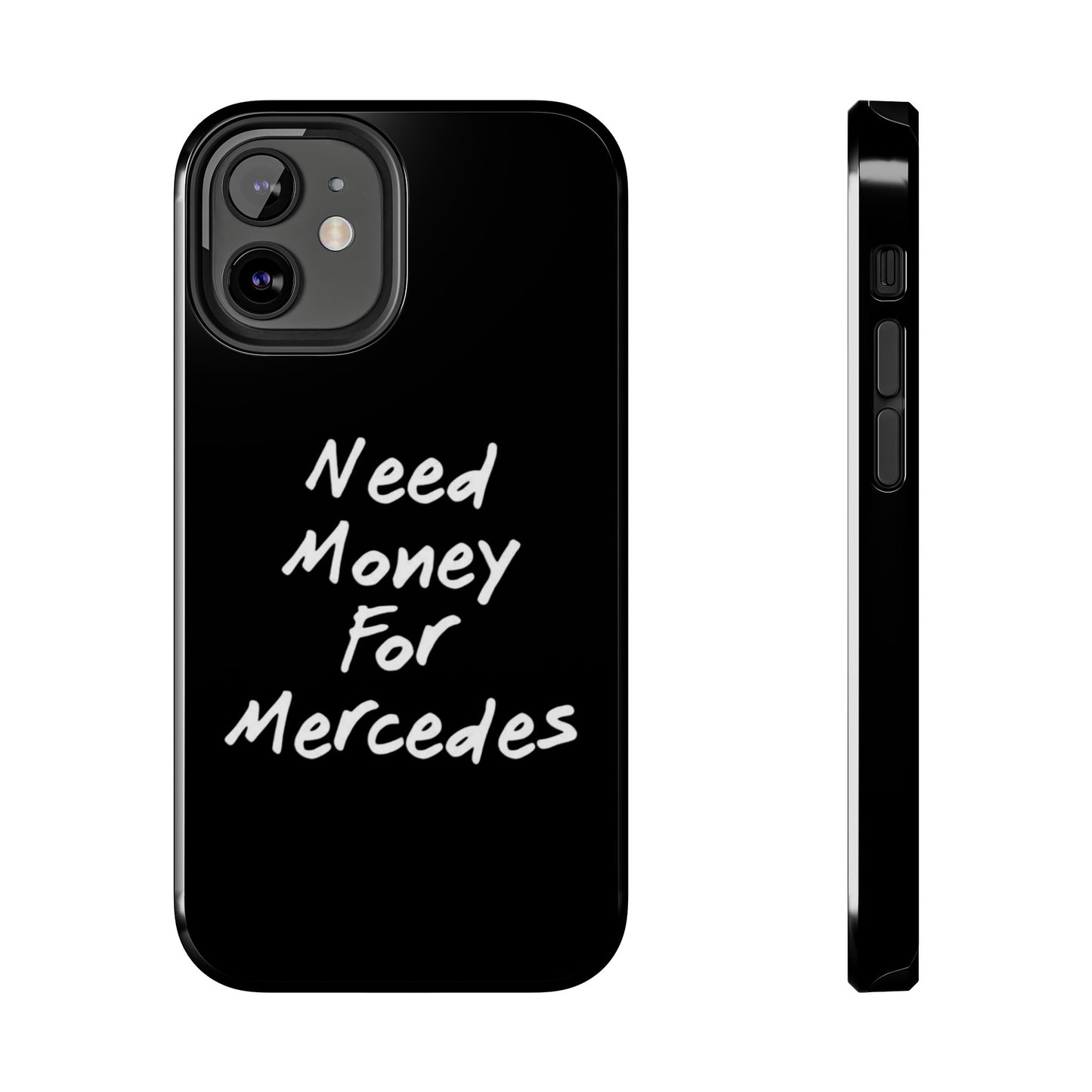 Need Money For Merecedes - Tough Phone Case