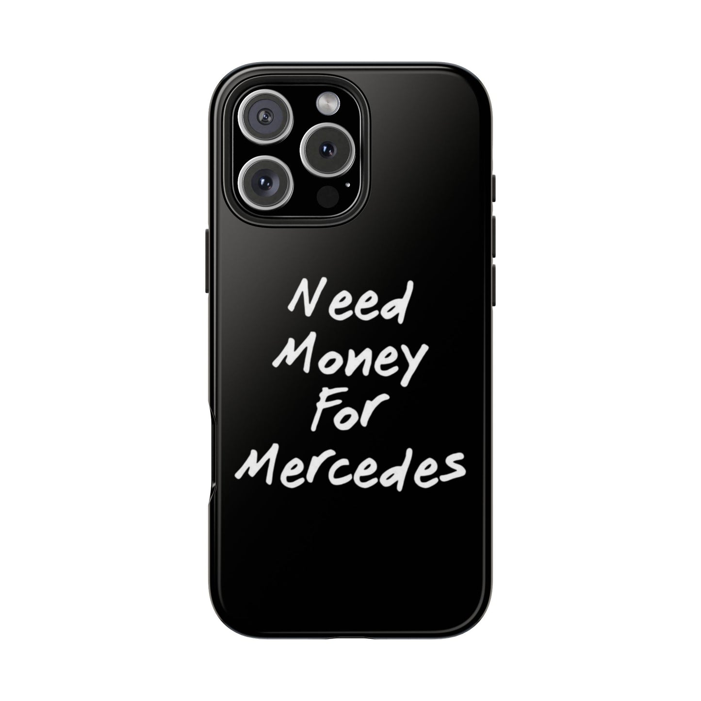 Need Money For Merecedes - Tough Phone Case