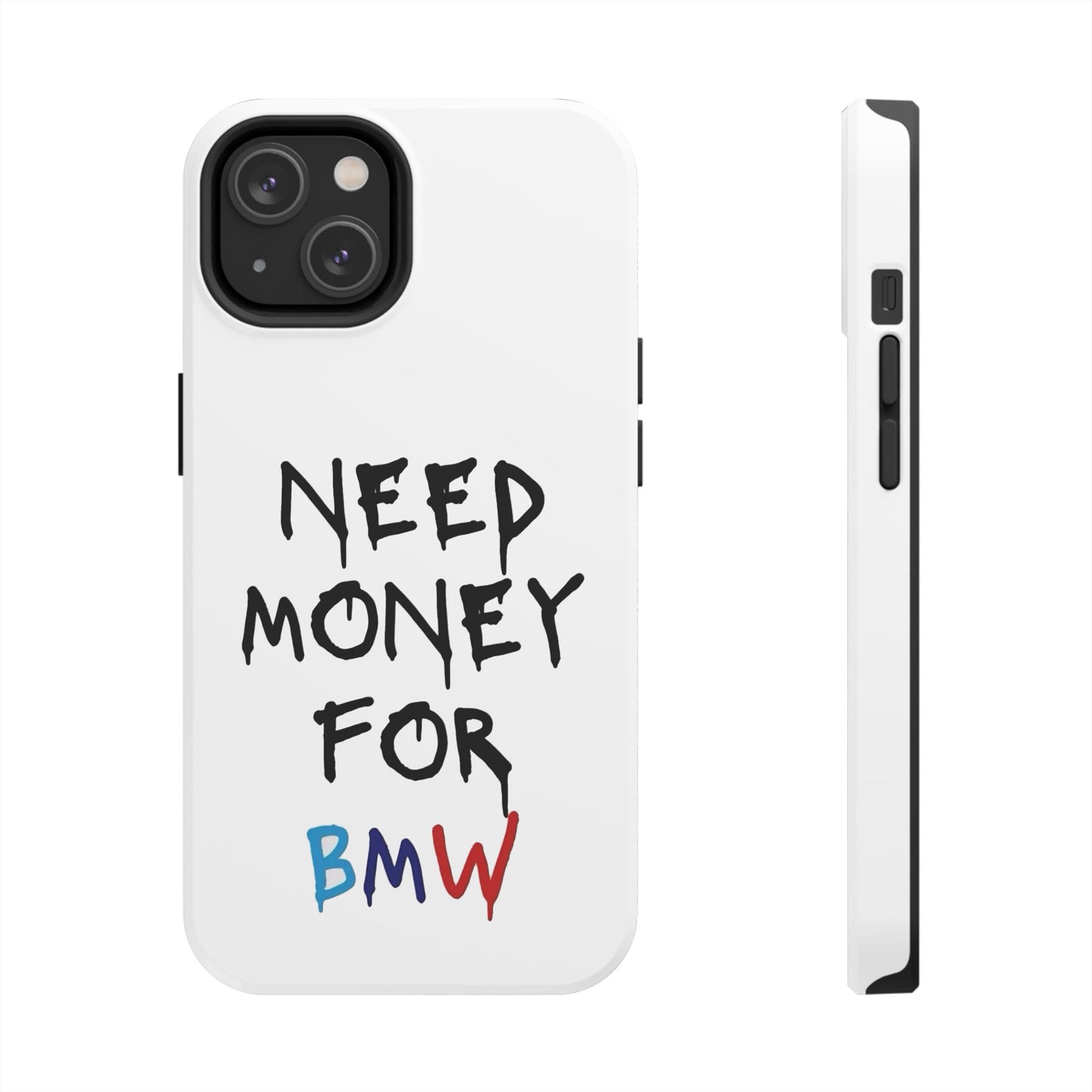 Need Money for BMW – Tough Phone Case