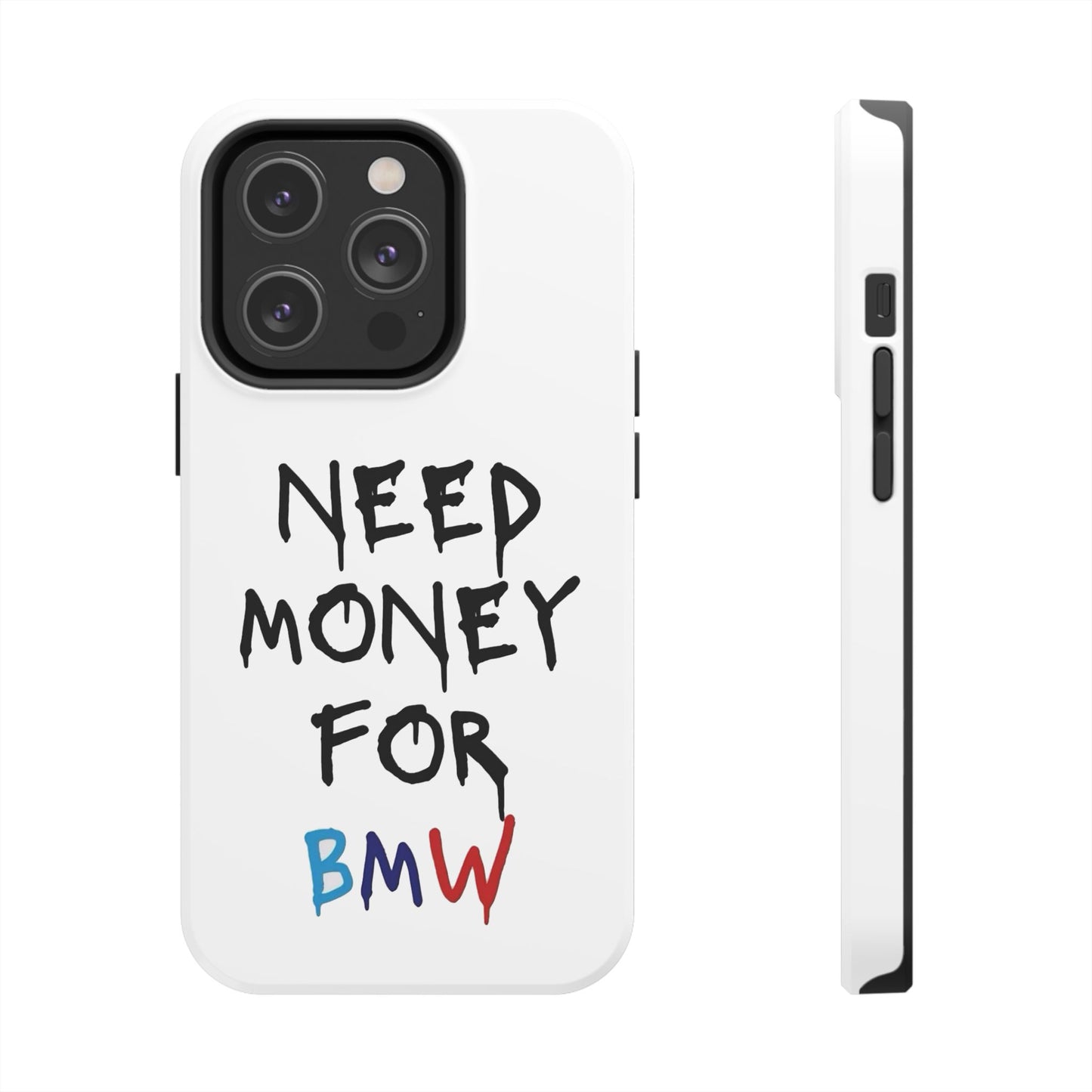 Need Money for BMW – Tough Phone Case