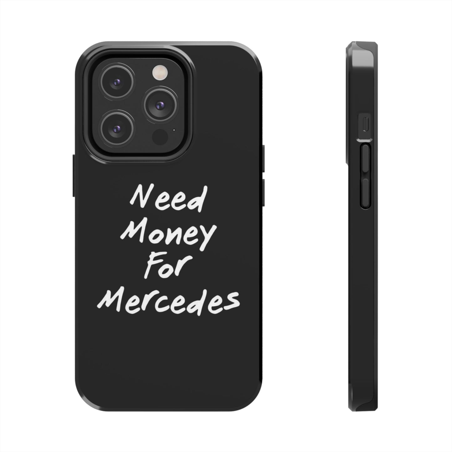 Need Money For Merecedes - Tough Phone Case