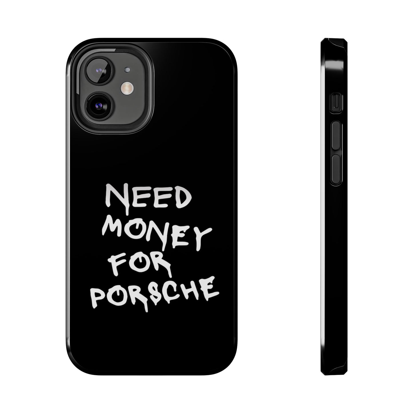 Need Money for Porsche – Tough Phone Case