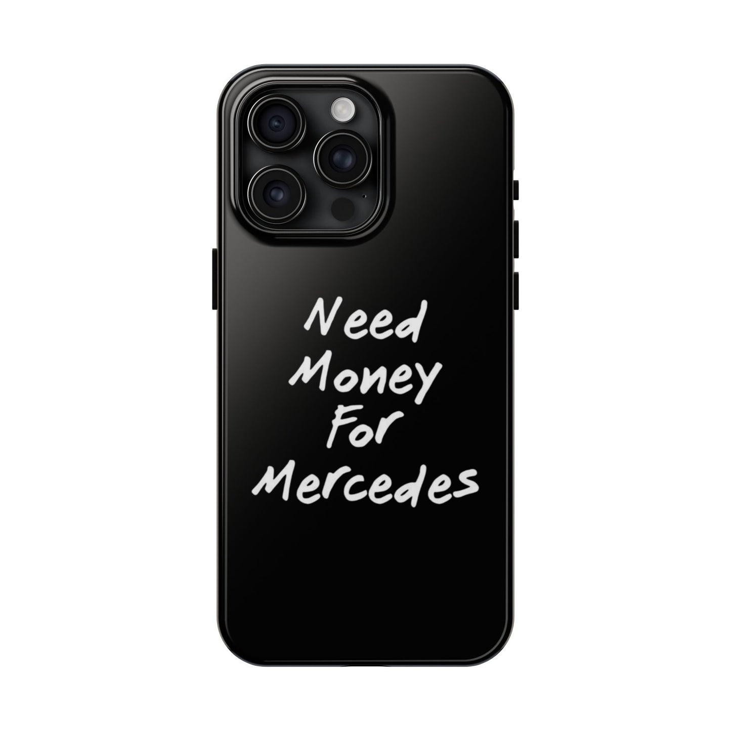 Need Money For Merecedes - Tough Phone Case