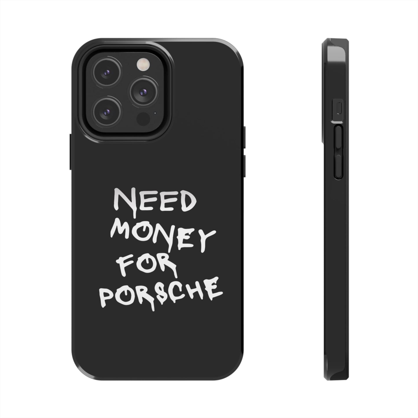 Need Money for Porsche – Tough Phone Case