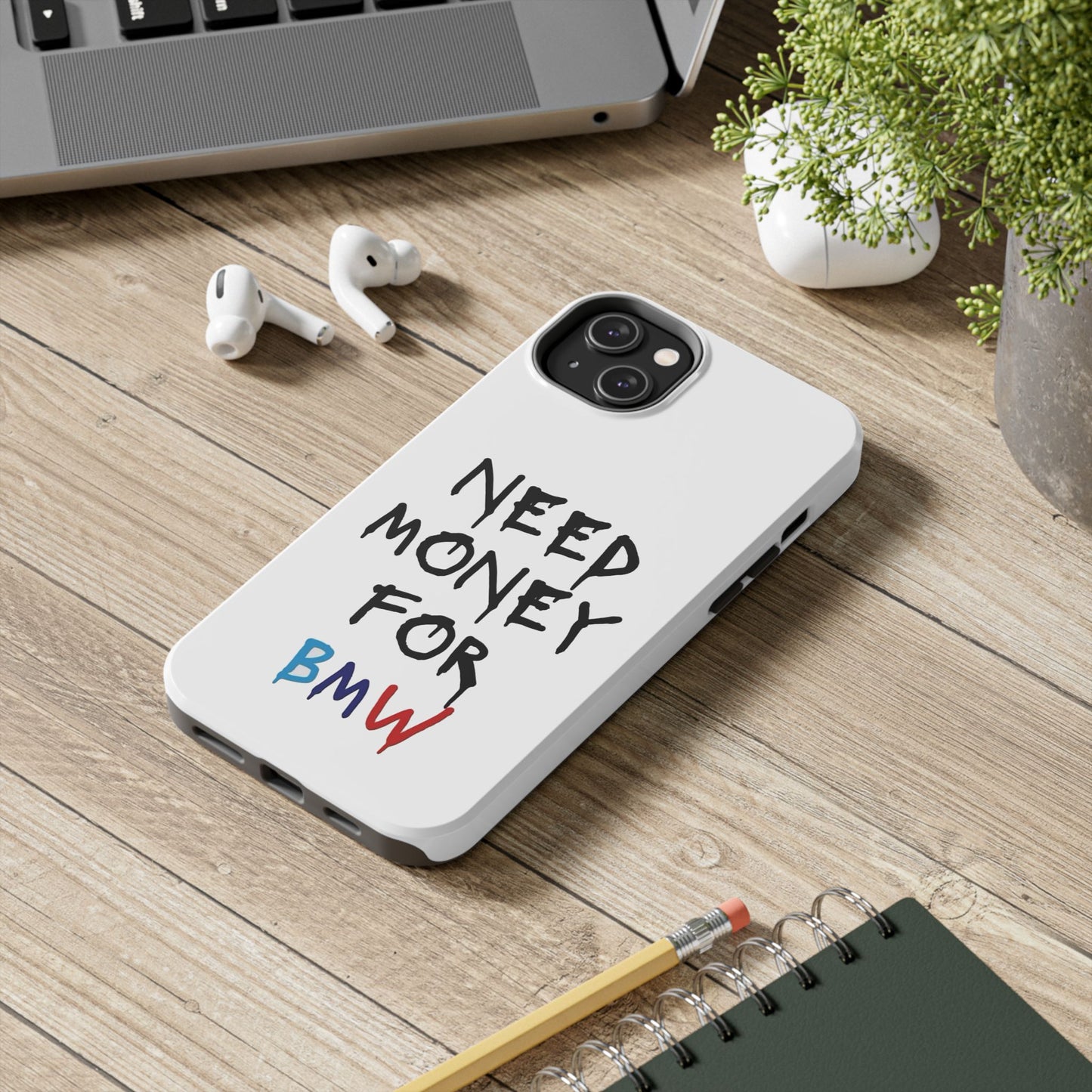 Need Money for BMW – Tough Phone Case