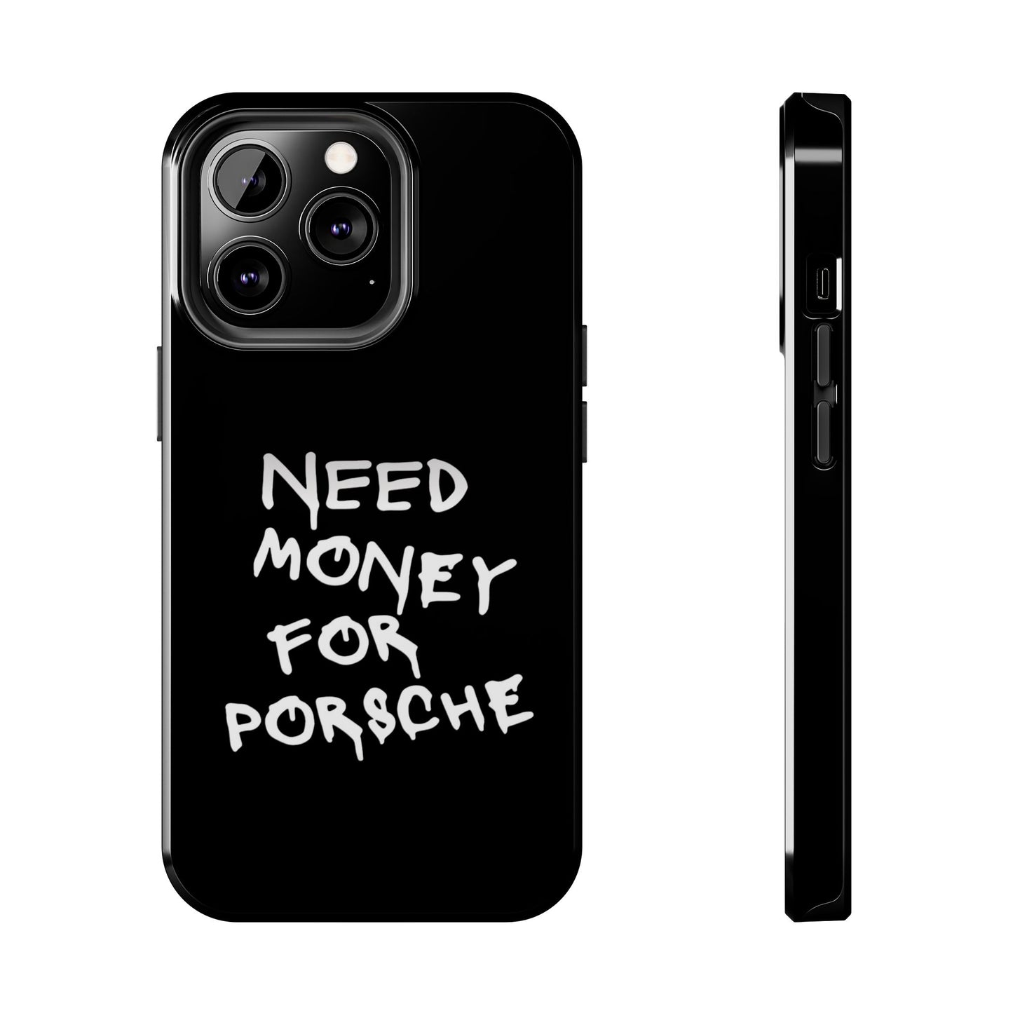 Need Money for Porsche – Tough Phone Case