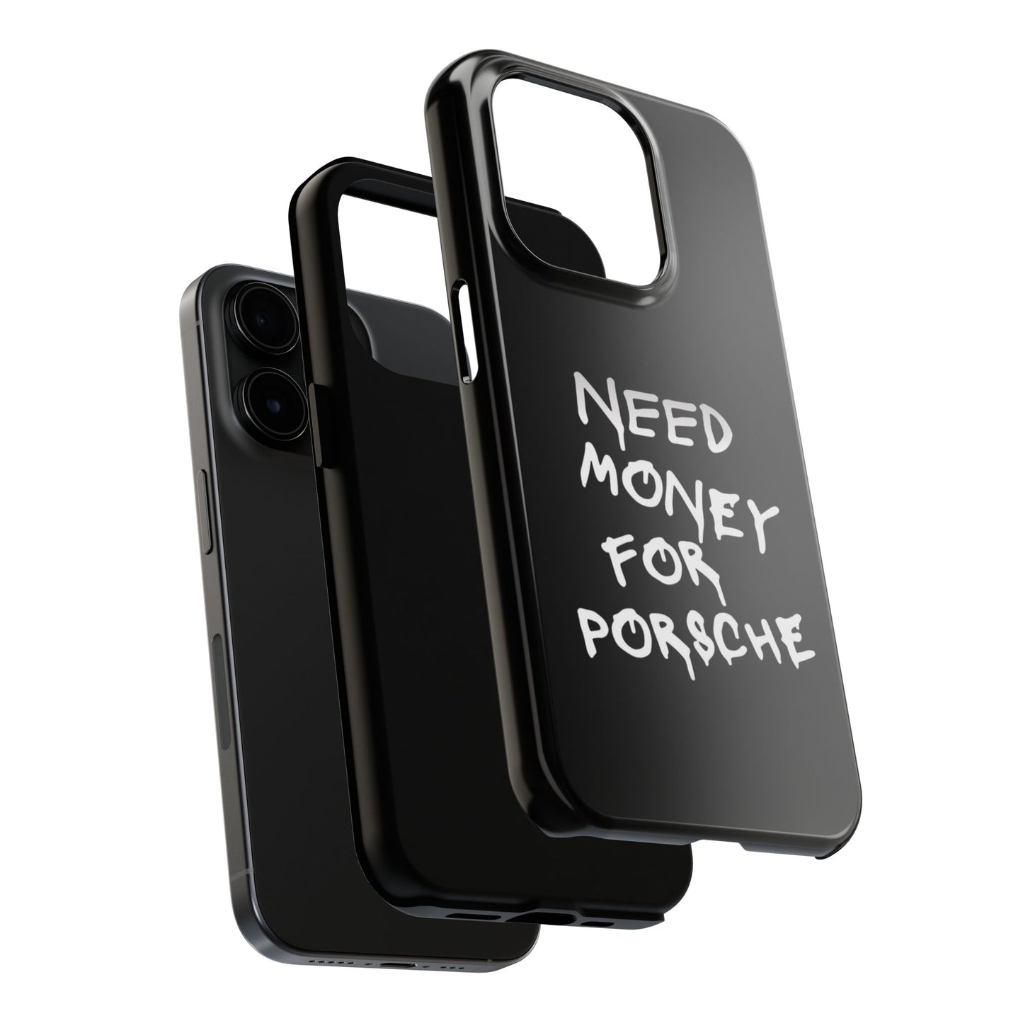 Need Money for Porsche – Tough Phone Case