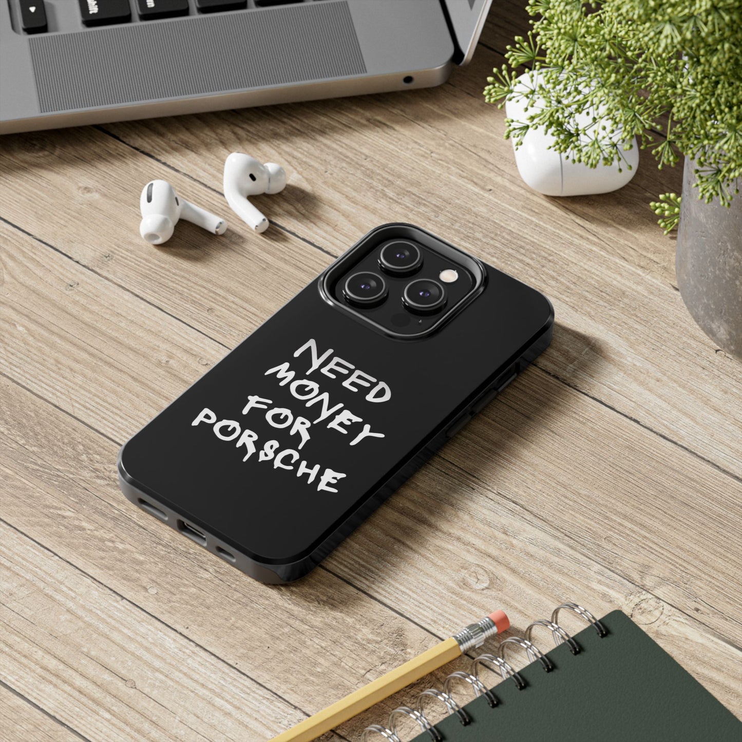 Need Money for Porsche – Tough Phone Case