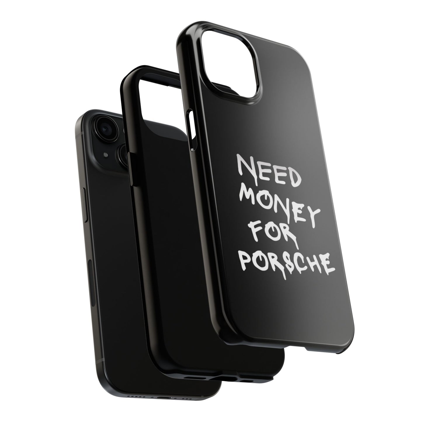 Need Money for Porsche – Tough Phone Case