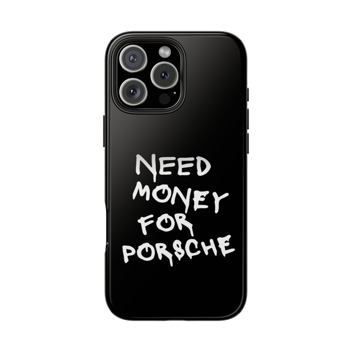 Need Money for Porsche – Tough Phone Case