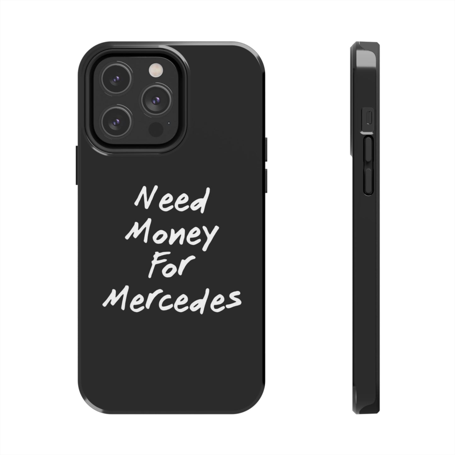 Need Money For Merecedes - Tough Phone Case