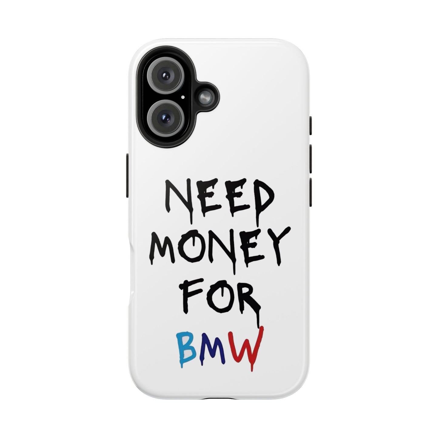 Need Money for BMW – Tough Phone Case