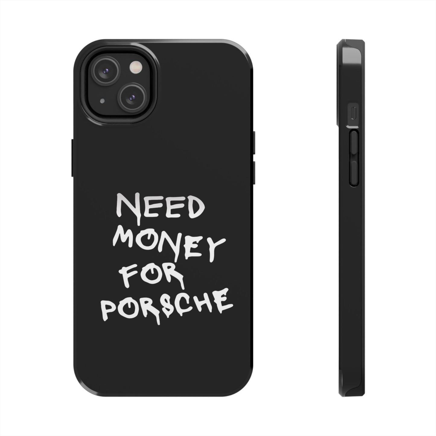 Need Money for Porsche – Tough Phone Case