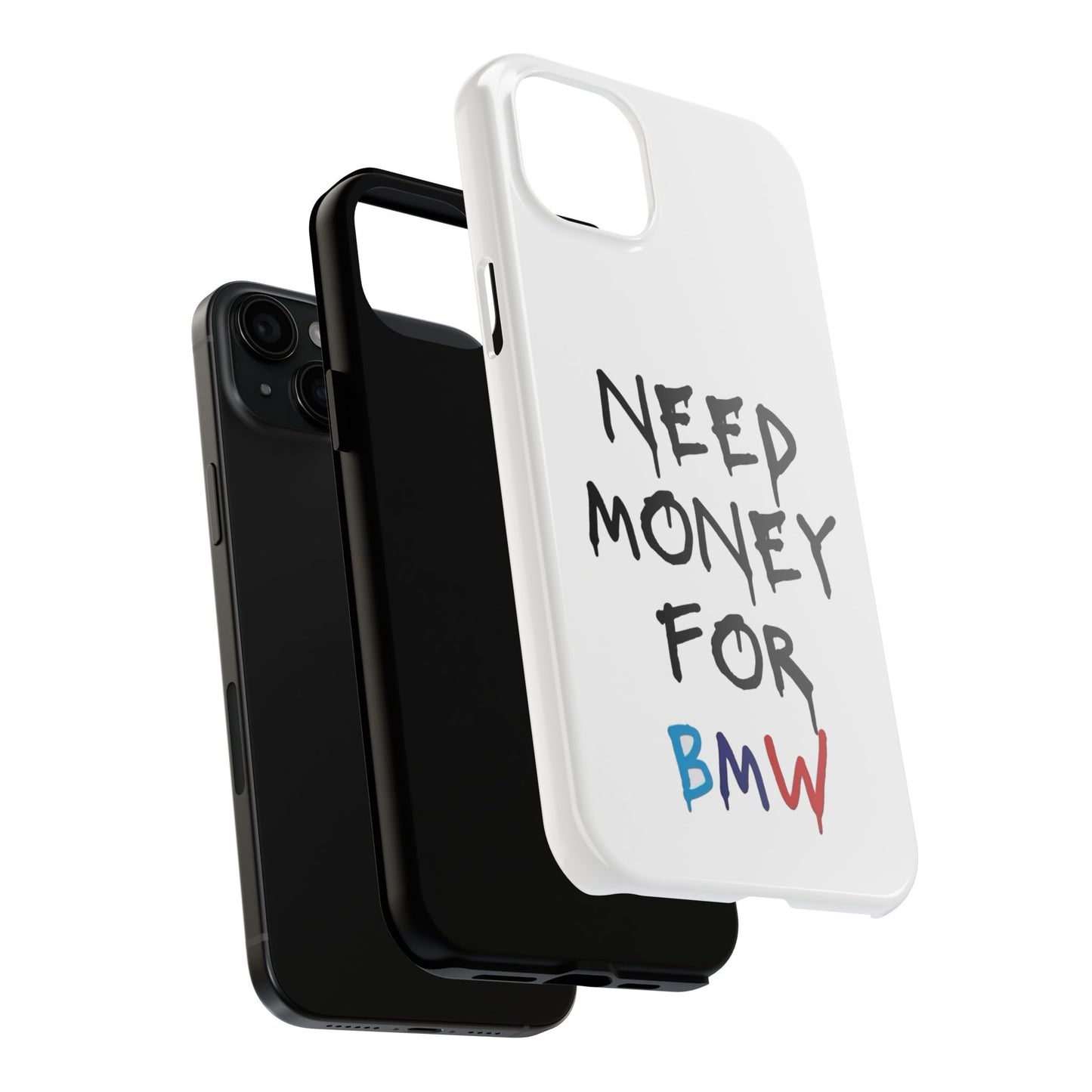Need Money for BMW – Tough Phone Case