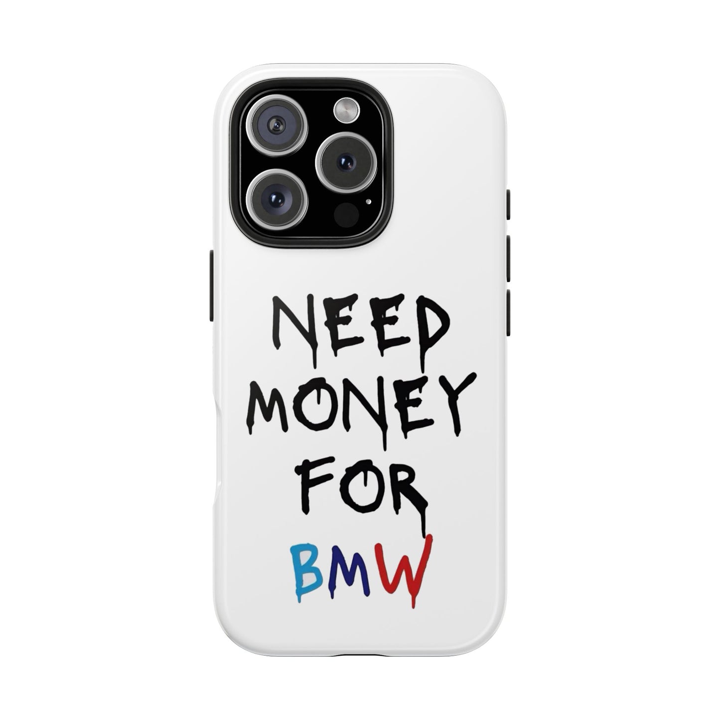 Need Money for BMW – Tough Phone Case
