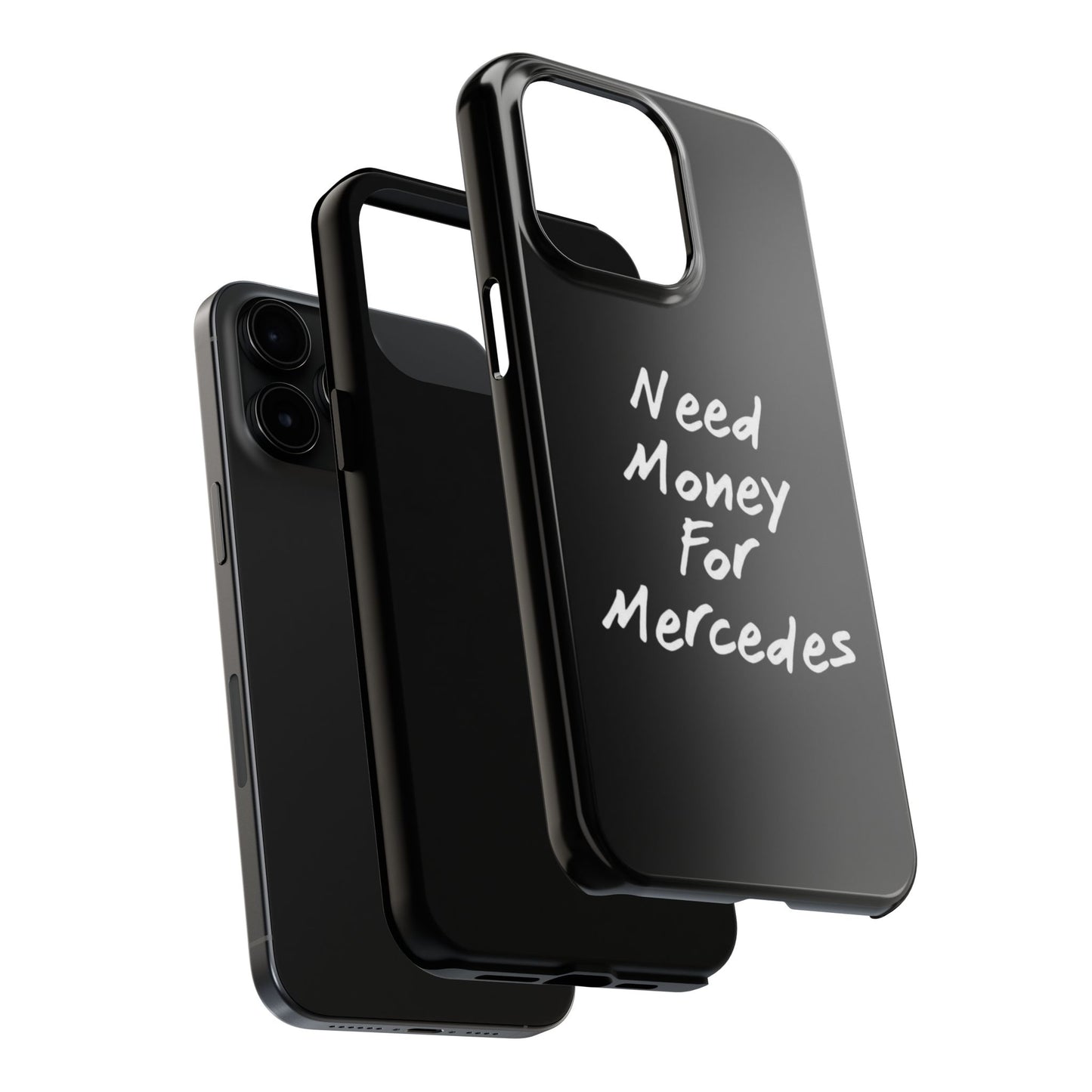 Need Money For Merecedes - Tough Phone Case