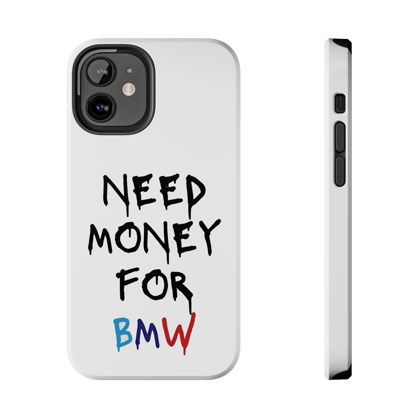 Need Money for BMW – Tough Phone Case