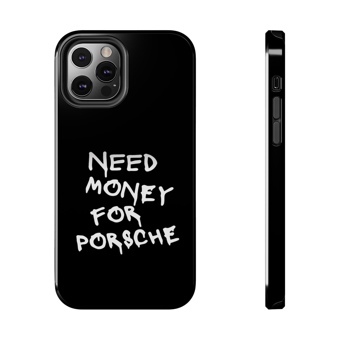 Need Money for Porsche – Tough Phone Case