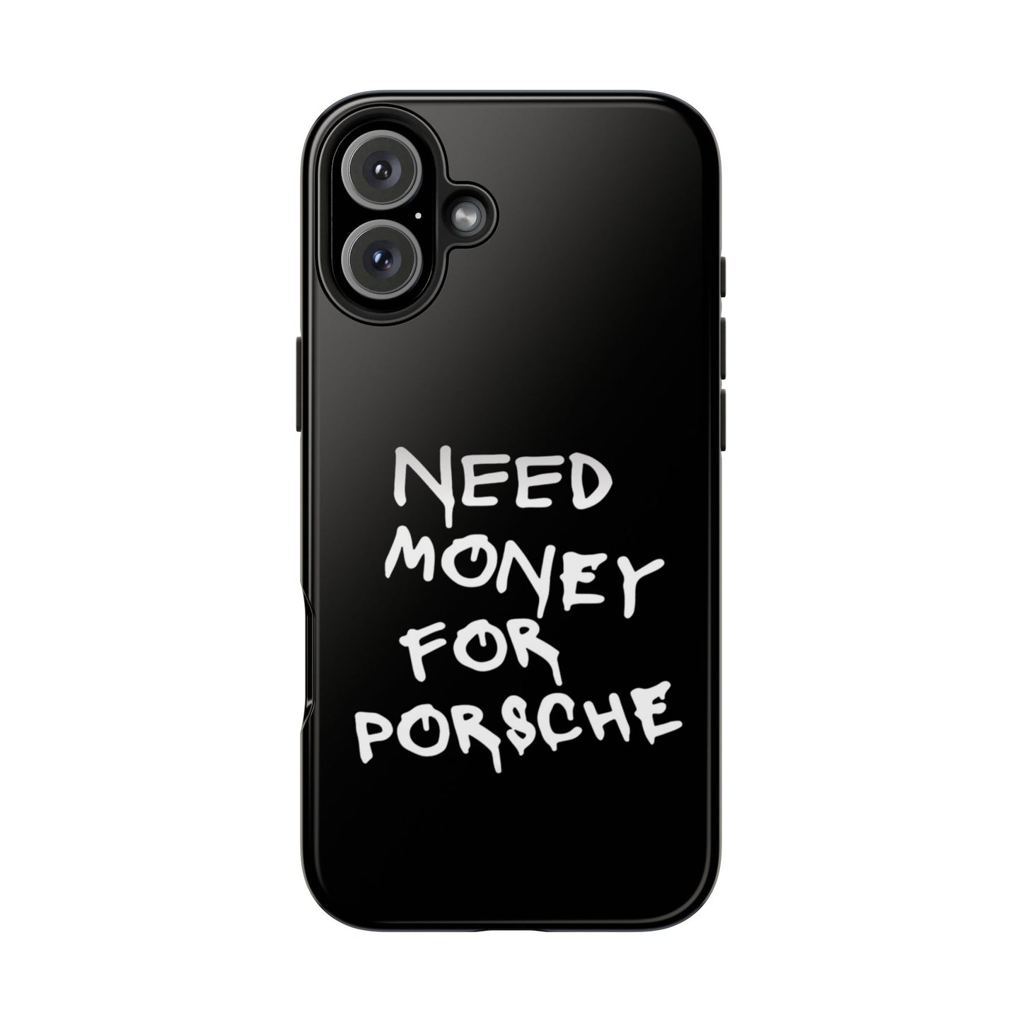 Need Money for Porsche – Tough Phone Case