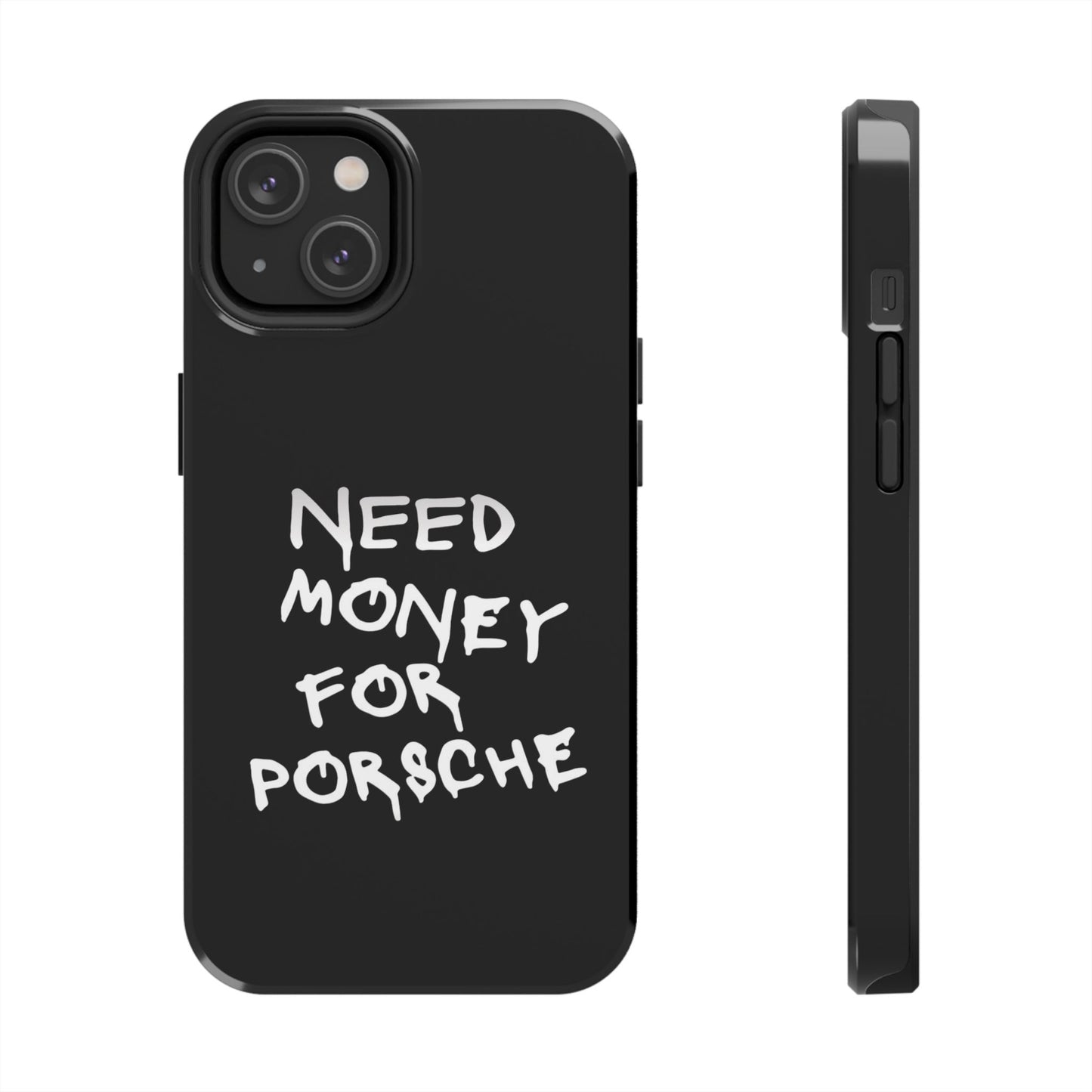 Need Money for Porsche – Tough Phone Case