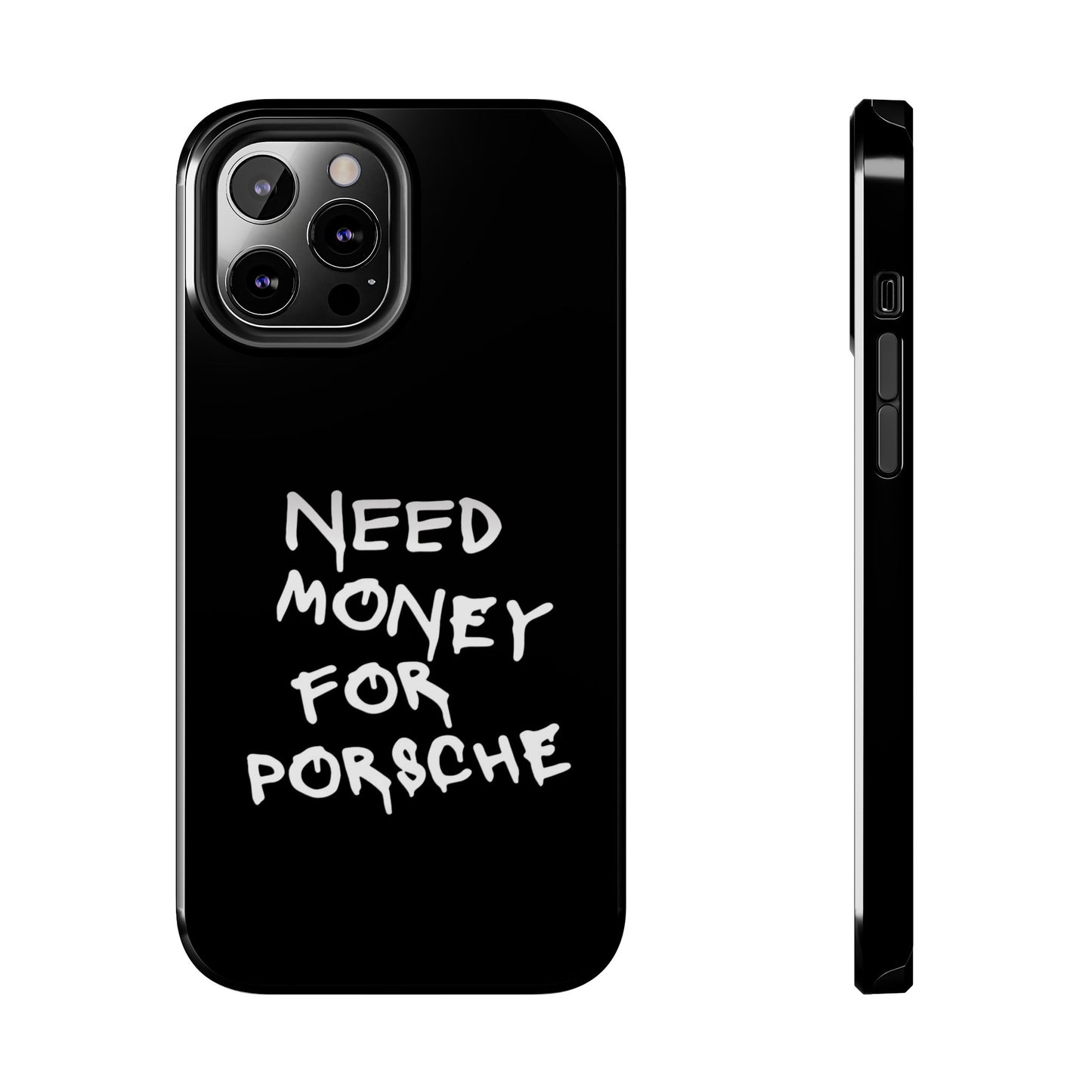 Need Money for Porsche – Tough Phone Case